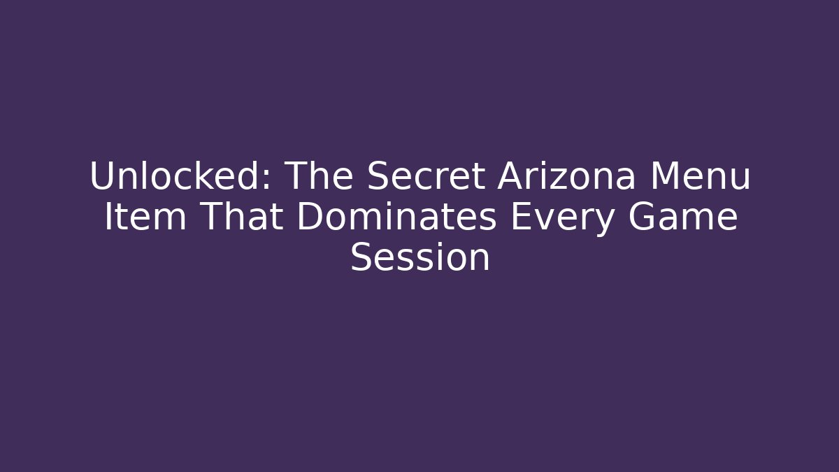 Unlocked: The Secret Arizona Menu Item That Dominates Every Game Session
