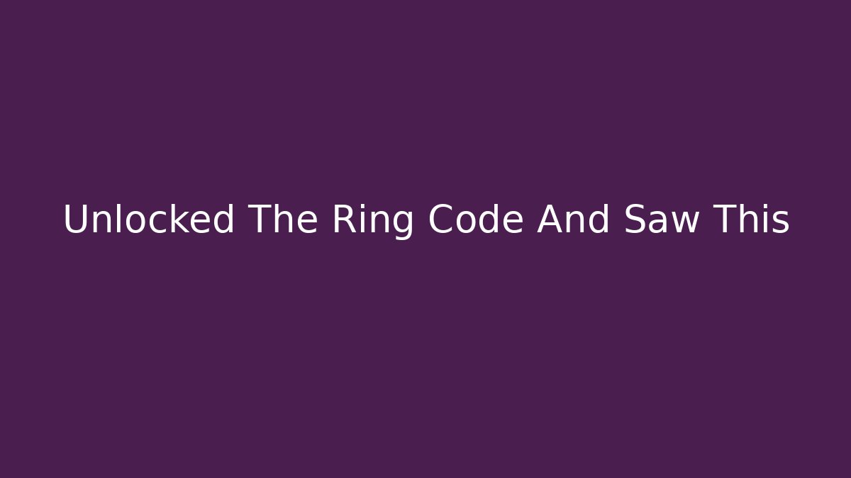 Unlocked The Ring Code And Saw This - Celivion