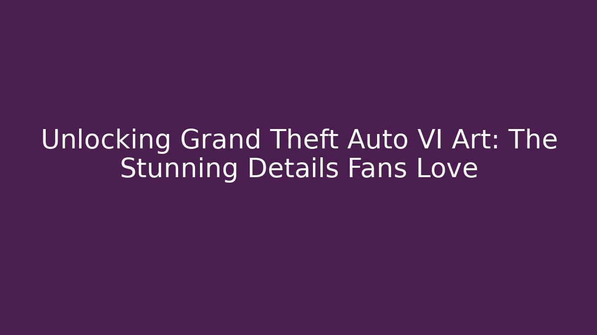 Unlocking Grand Theft Auto VI Art: The Stunning Details Fans Love