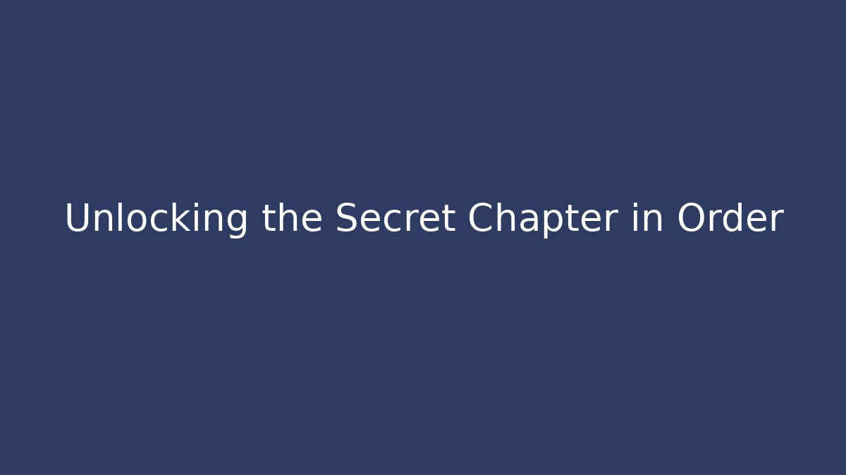 Unlocking the Secret Chapter in Order