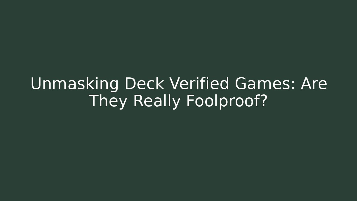 Unmasking Deck Verified Games: Are They Really Foolproof?
