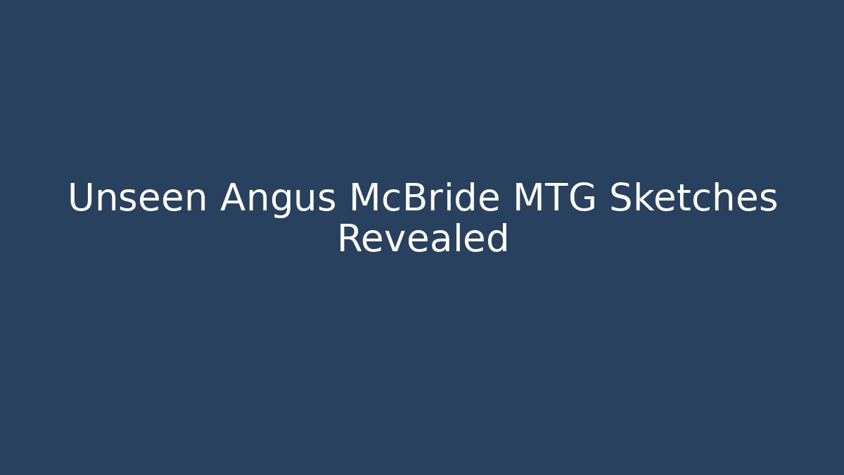 Unseen Angus McBride MTG Sketches Revealed