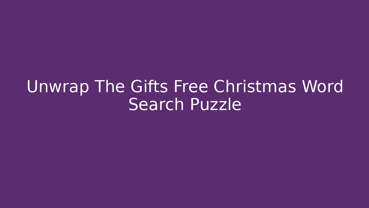 Unwrap The Gifts Free Christmas Word Search Puzzle