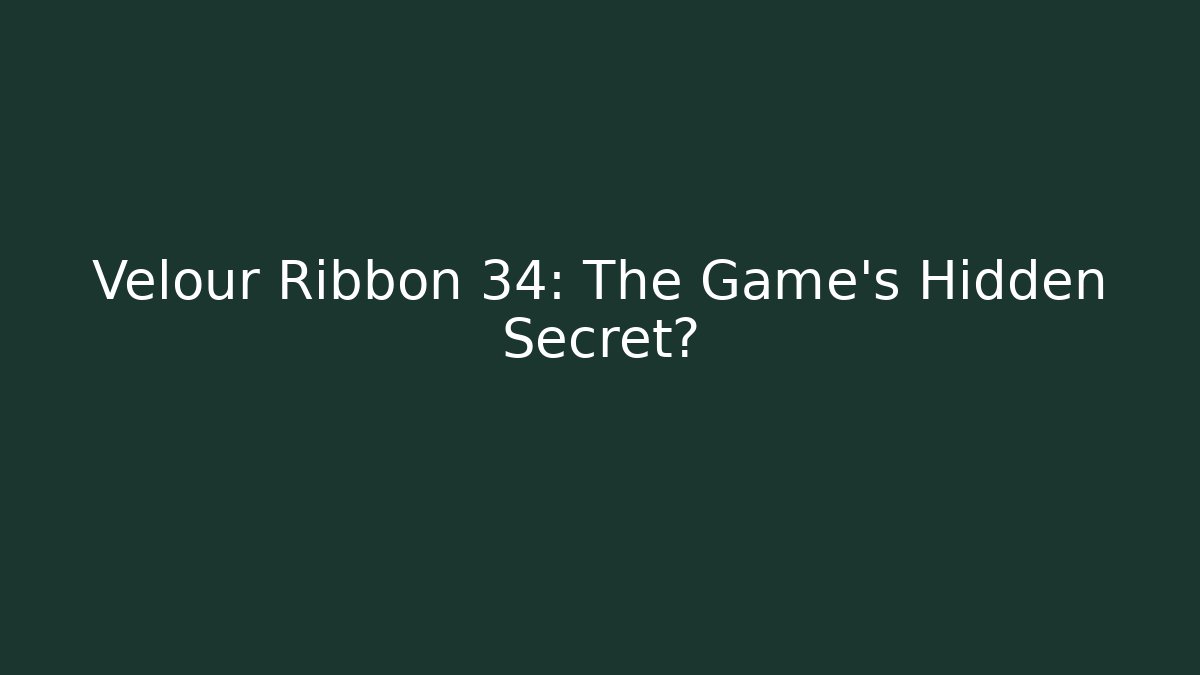 Velour Ribbon 34: The Game's Hidden Secret?
