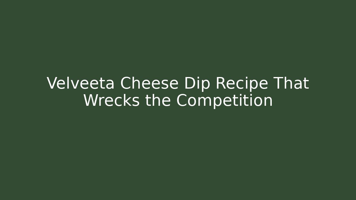 Velveeta Cheese Dip Recipe That Wrecks the Competition