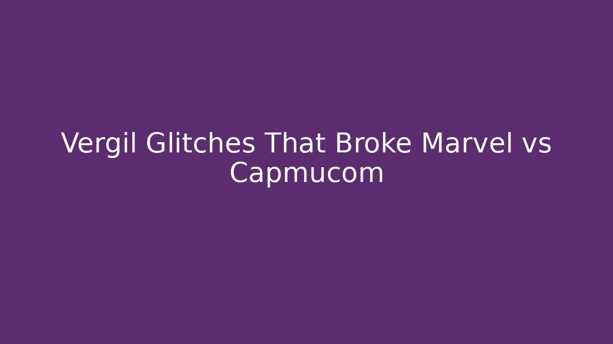 Vergil Glitches That Broke Marvel vs Capmucom