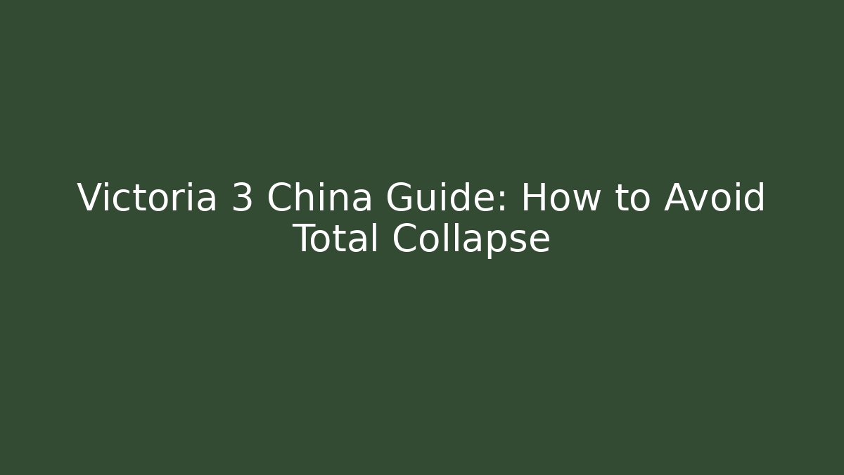 Victoria 3 China Guide: How to Avoid Total Collapse