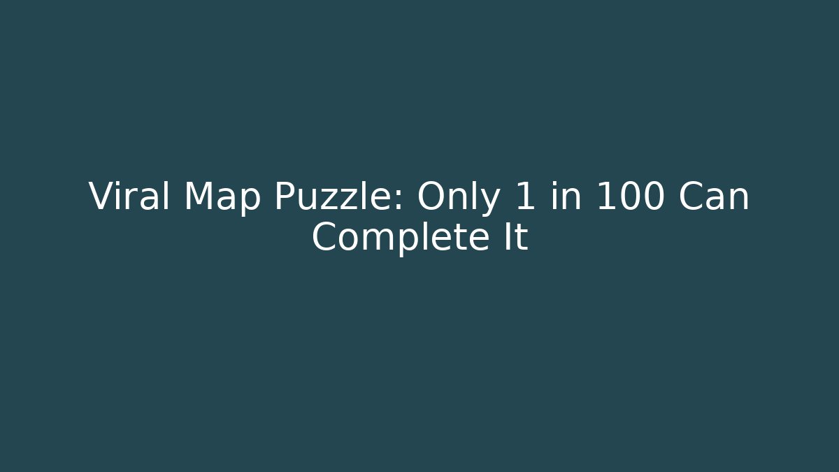 Viral Map Puzzle: Only 1 in 100 Can Complete It