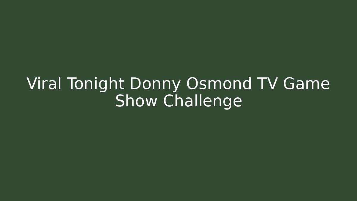 Viral Tonight Donny Osmond TV Game Show Challenge
