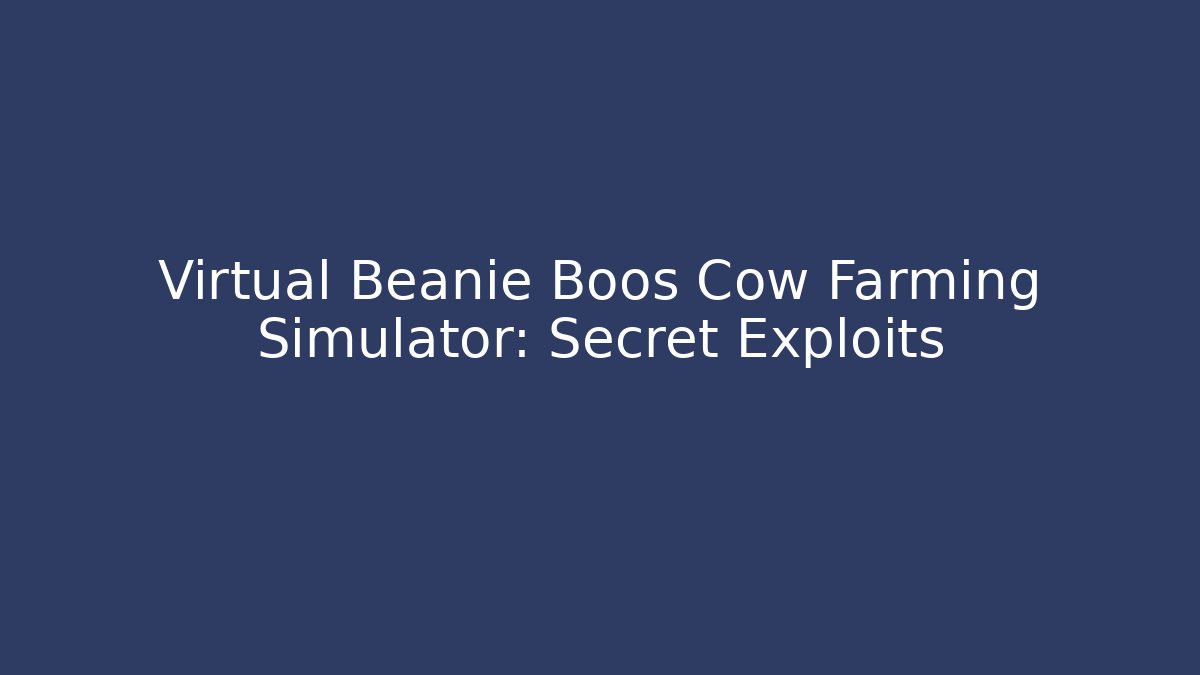 Virtual Beanie Boos Cow Farming Simulator: Secret Exploits - Celivion