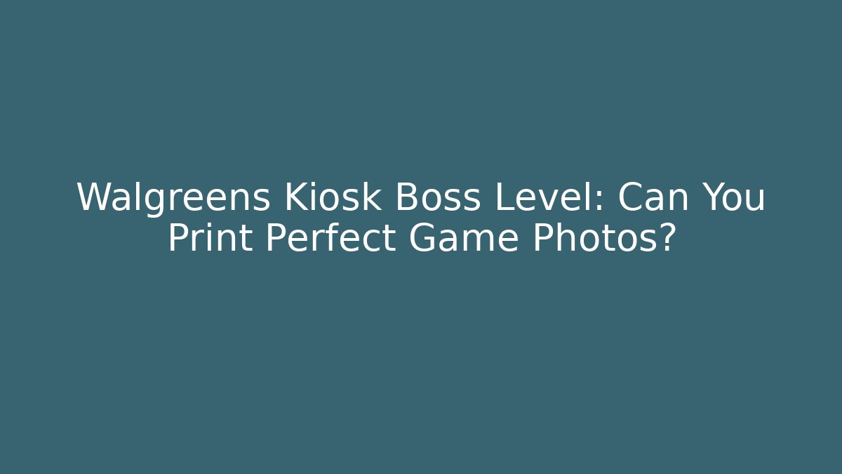 Walgreens Kiosk Boss Level: Can You Print Perfect Game Photos?