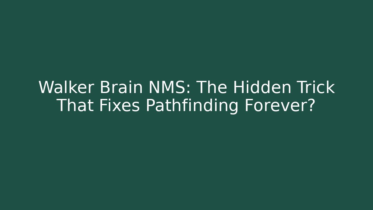 Walker Brain NMS: The Hidden Trick That Fixes Pathfinding Forever? - Celivion