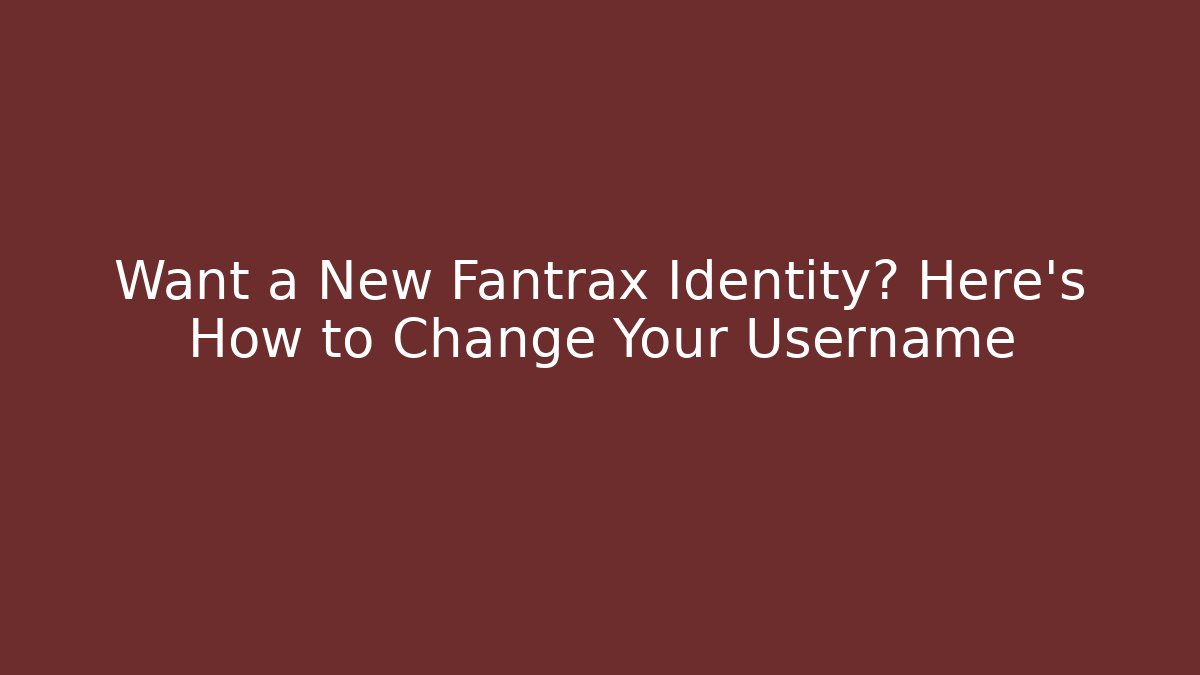 Want a New Fantrax Identity? Here's How to Change Your Username