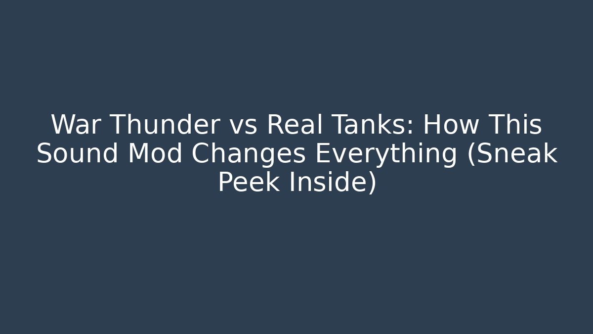 War Thunder vs Real Tanks: How This Sound Mod Changes Everything (Sneak Peek Inside)