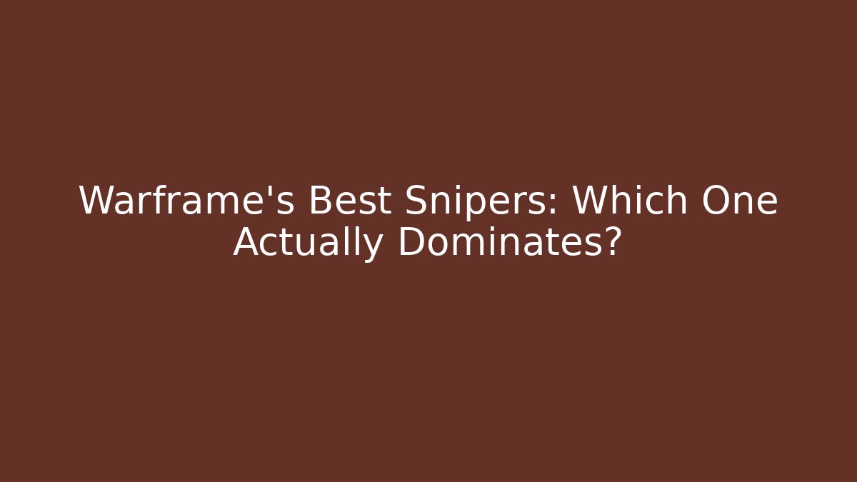 Warframe's Best Snipers: Which One Actually Dominates? - Celivion