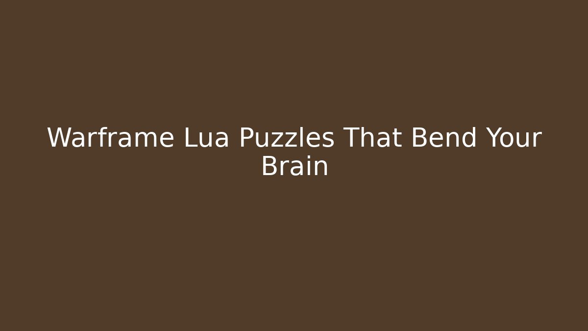 Warframe Lua Puzzles That Bend Your Brain