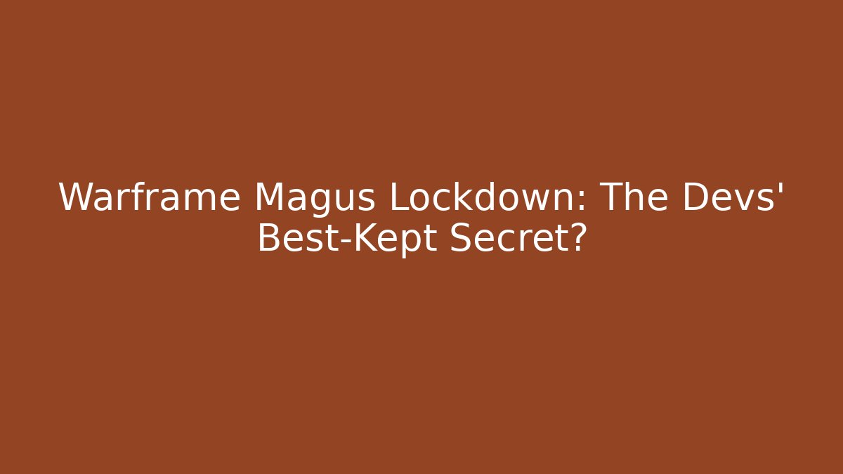 Warframe Magus Lockdown: The Devs’ Best-Kept Secret?