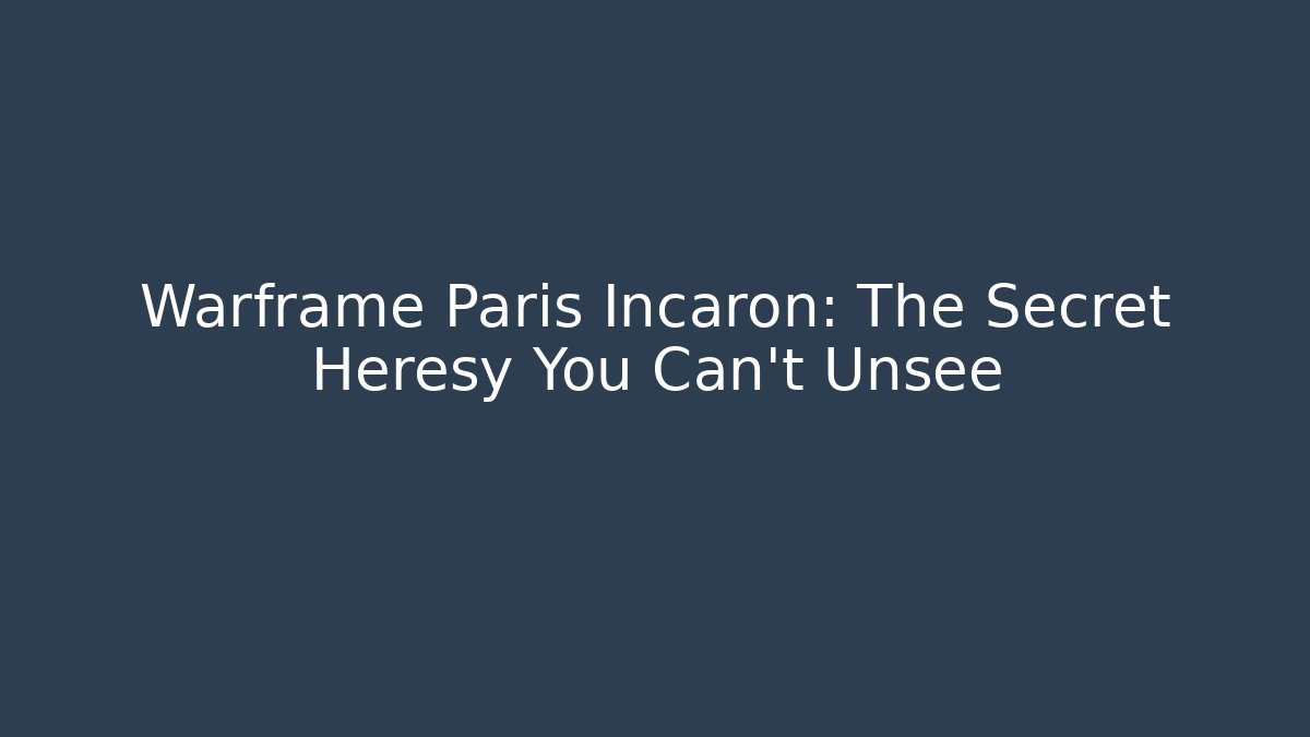 Warframe Paris Incaron: The Secret Heresy You Can't Unsee