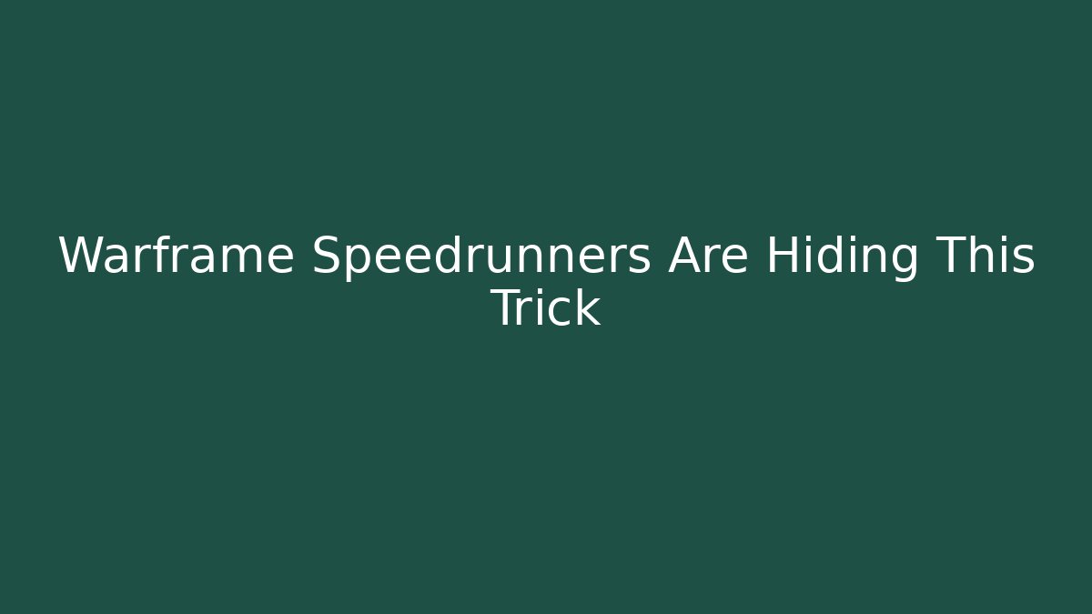 Warframe Speedrunners Are Hiding This Trick