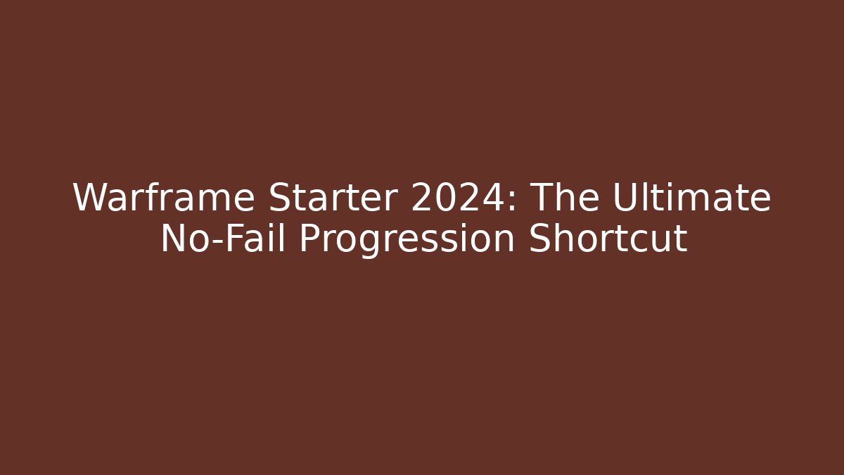 Warframe Starter 2024: The Ultimate No-Fail Progression Shortcut - Celivion