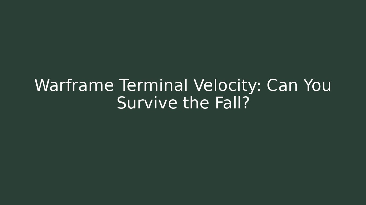 Warframe Terminal Velocity: Can You Survive the Fall?
