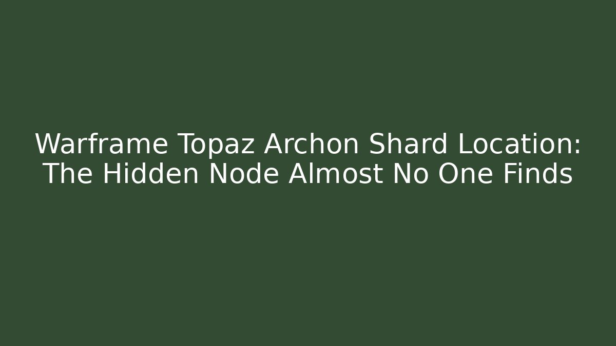 Warframe Topaz Archon Shard Location: The Hidden Node Almost No One Finds