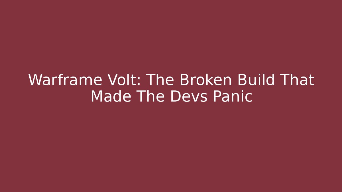 Warframe Volt: The Broken Build That Made The Devs Panic