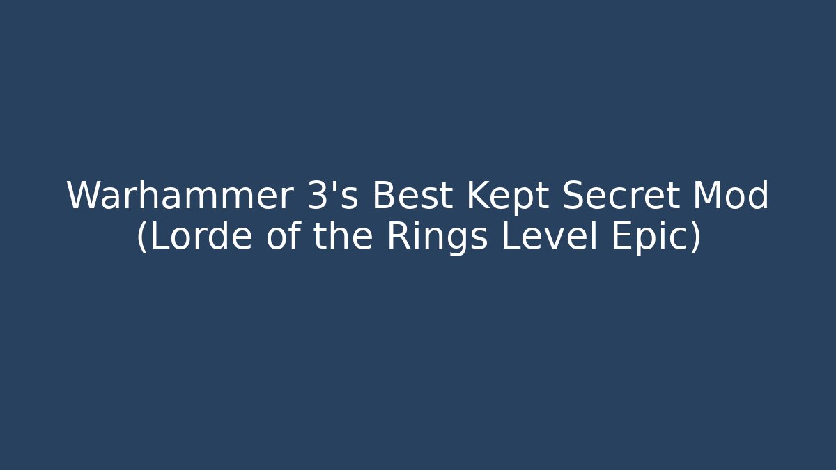 Warhammer 3's Best Kept Secret Mod (Lorde of the Rings Level Epic)