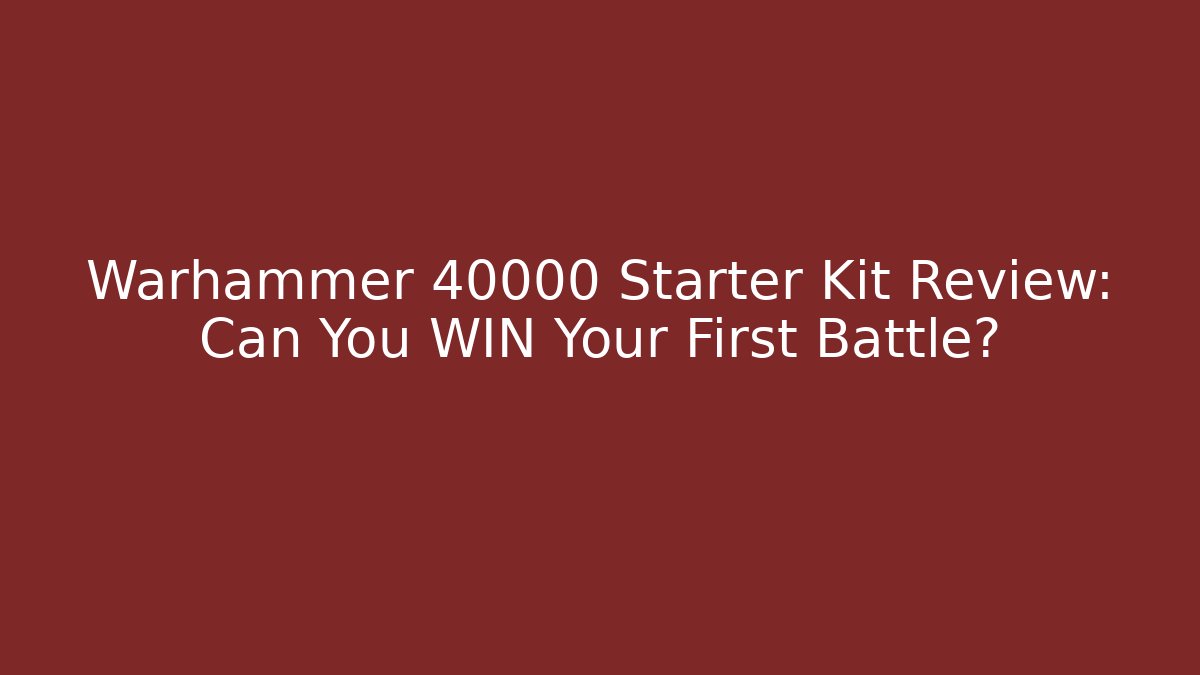 Warhammer 40000 Starter Kit Review: Can You WIN Your First Battle?