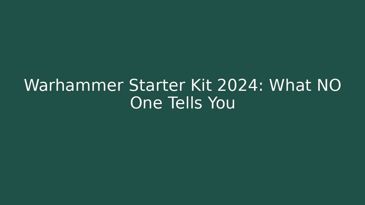 Warhammer Starter Kit 2024: What NO One Tells You - Celivion