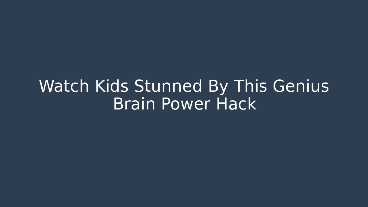 Watch Kids Stunned By This Genius Brain Power Hack