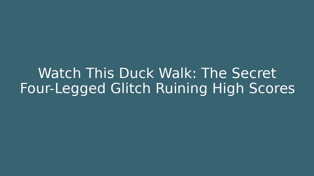 Watch This Duck Walk: The Secret Four-Legged Glitch Ruining High Scores