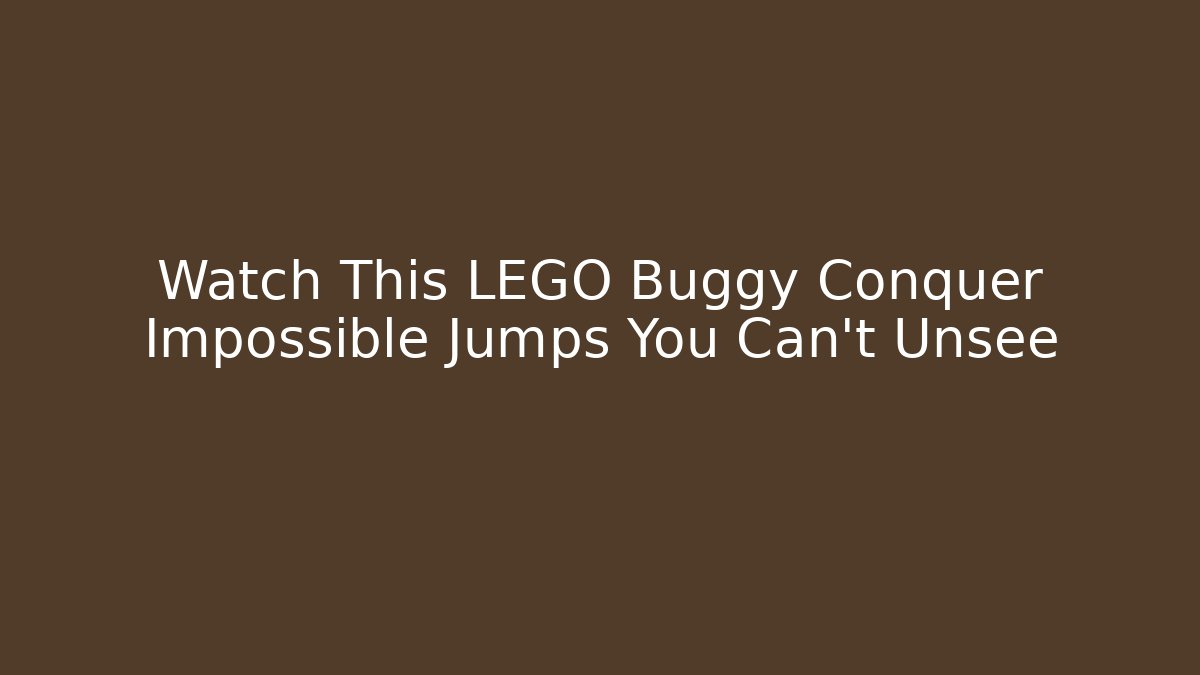 Watch This LEGO Buggy Conquer Impossible Jumps You Can't Unsee