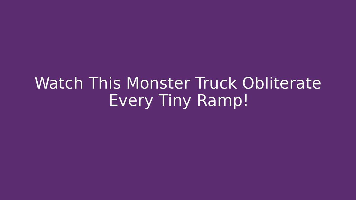 Watch This Monster Truck Obliterate Every Tiny Ramp! - Celivion