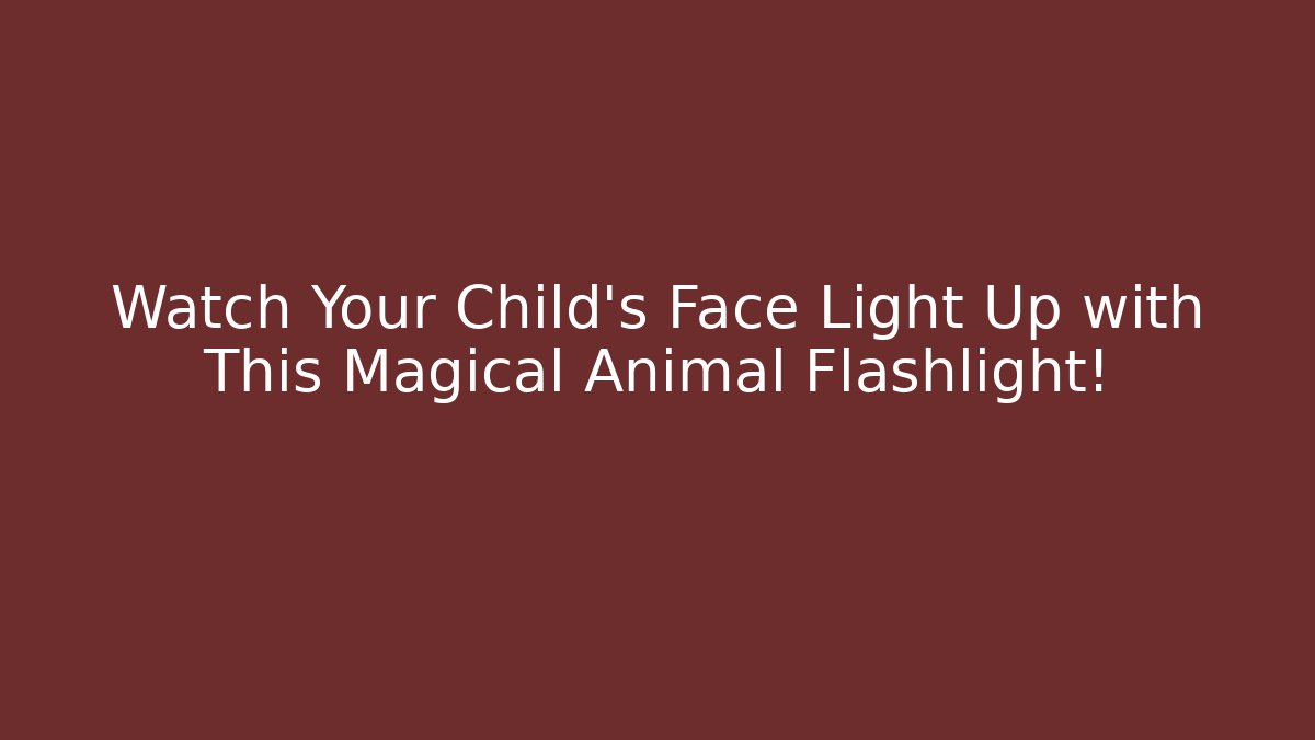 Watch Your Child's Face Light Up with This Magical Animal Flashlight!