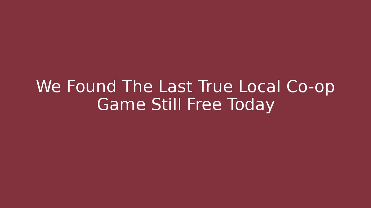 We Found The Last True Local Co-op Game Still Free Today