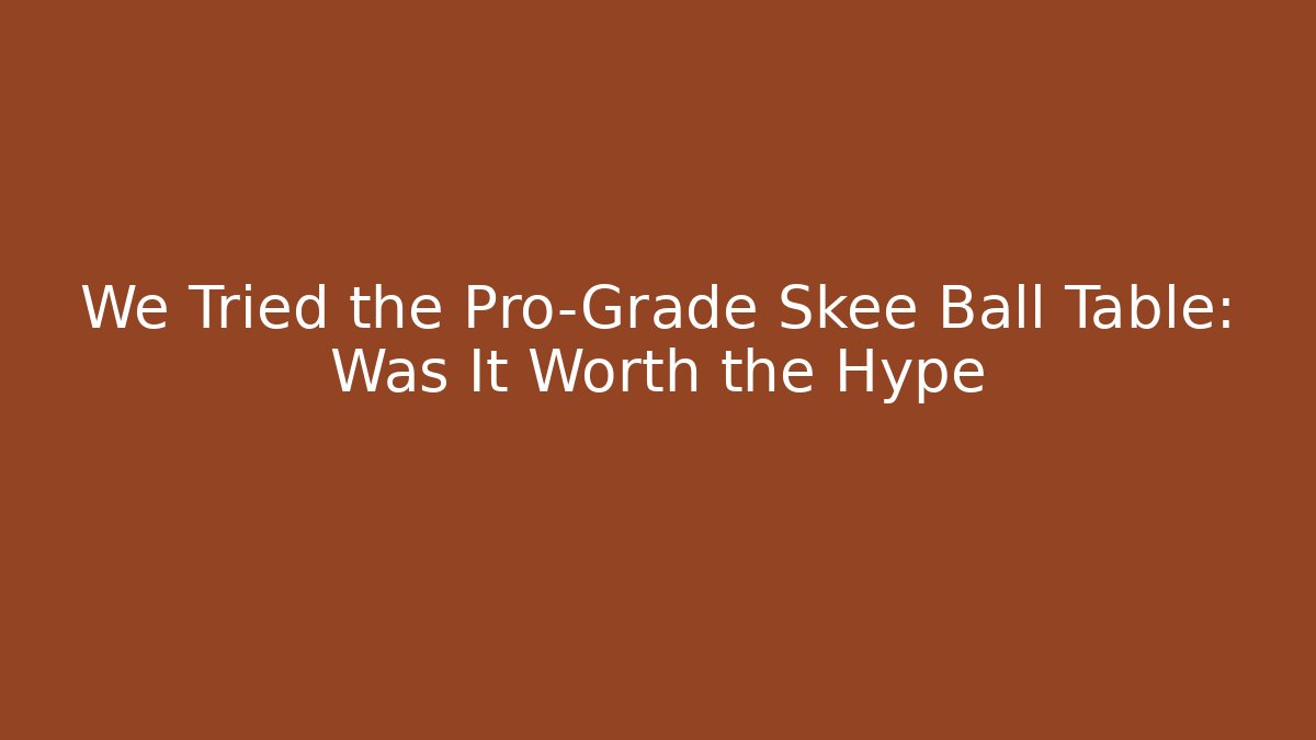 We Tried the Pro-Grade Skee Ball Table: Was It Worth the Hype