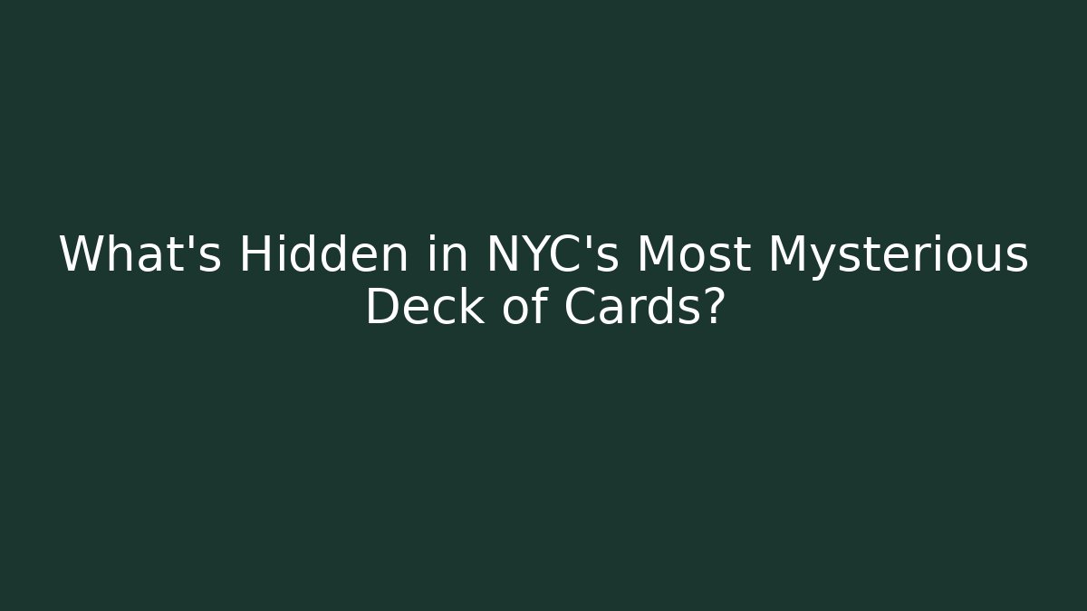 What's Hidden in NYC's Most Mysterious Deck of Cards? - Celivion