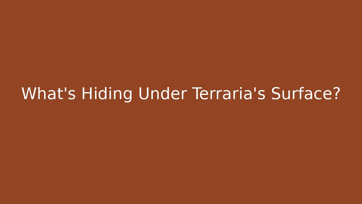 What's Hiding Under Terraria's Surface?