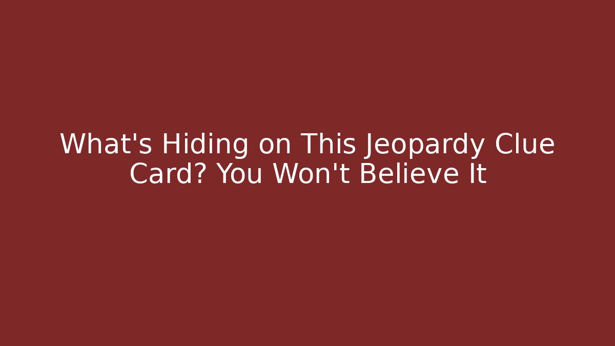 What's Hiding on This Jeopardy Clue Card? You Won't Believe It