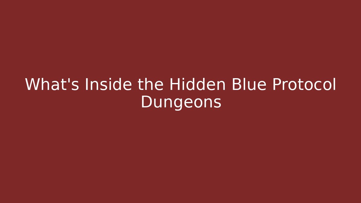 What's Inside the Hidden Blue Protocol Dungeons