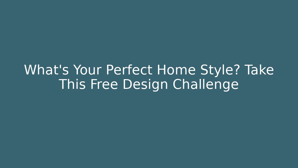 What's Your Perfect Home Style? Take This Free Design Challenge