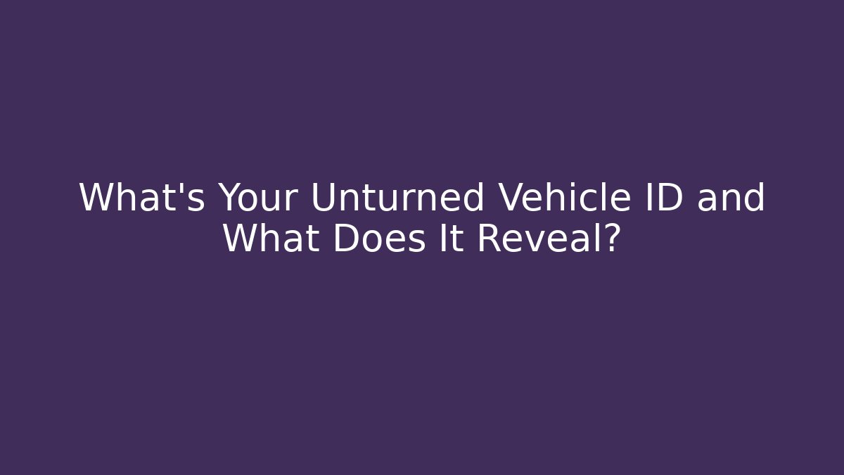 What's Your Unturned Vehicle ID and What Does It Reveal?