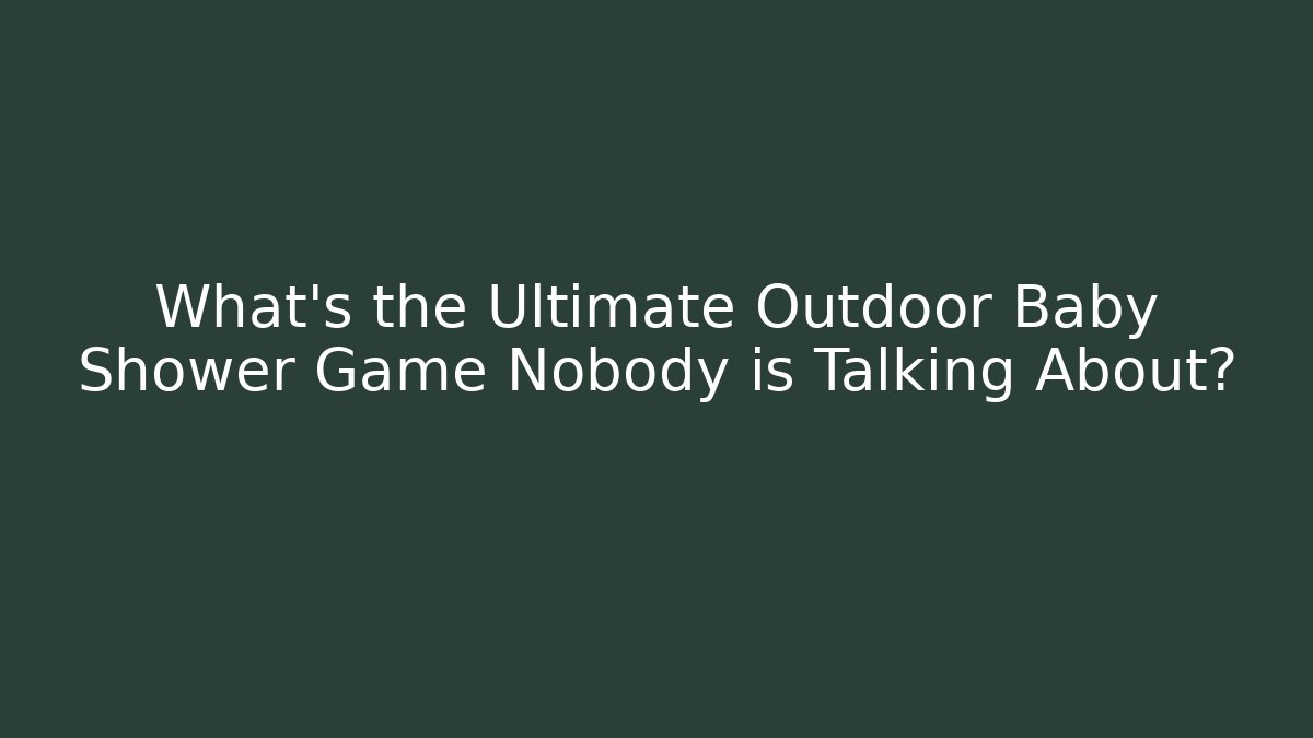 What's the Ultimate Outdoor Baby Shower Game Nobody is Talking About?