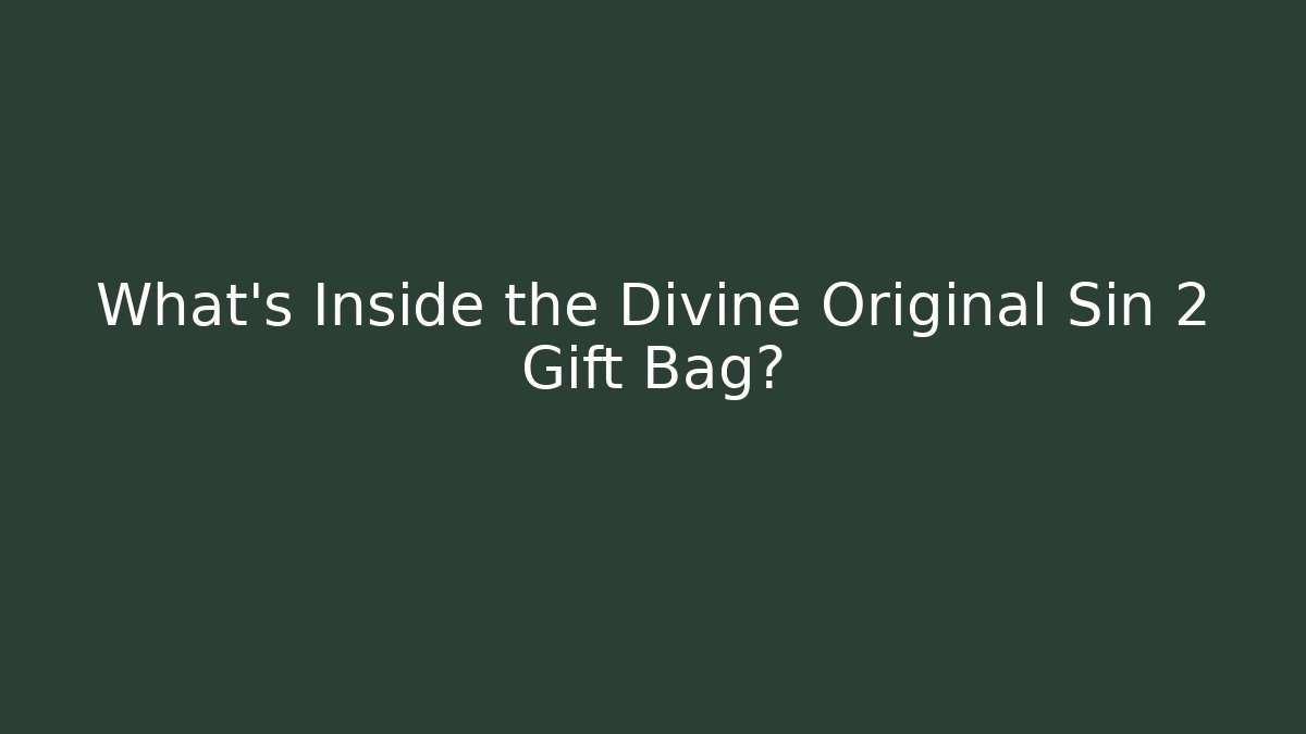 What’s Inside the Divine Original Sin 2 Gift Bag?