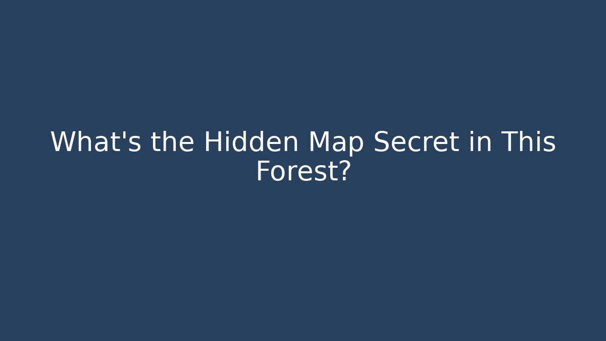 What’s the Hidden Map Secret in This Forest? - Celivion