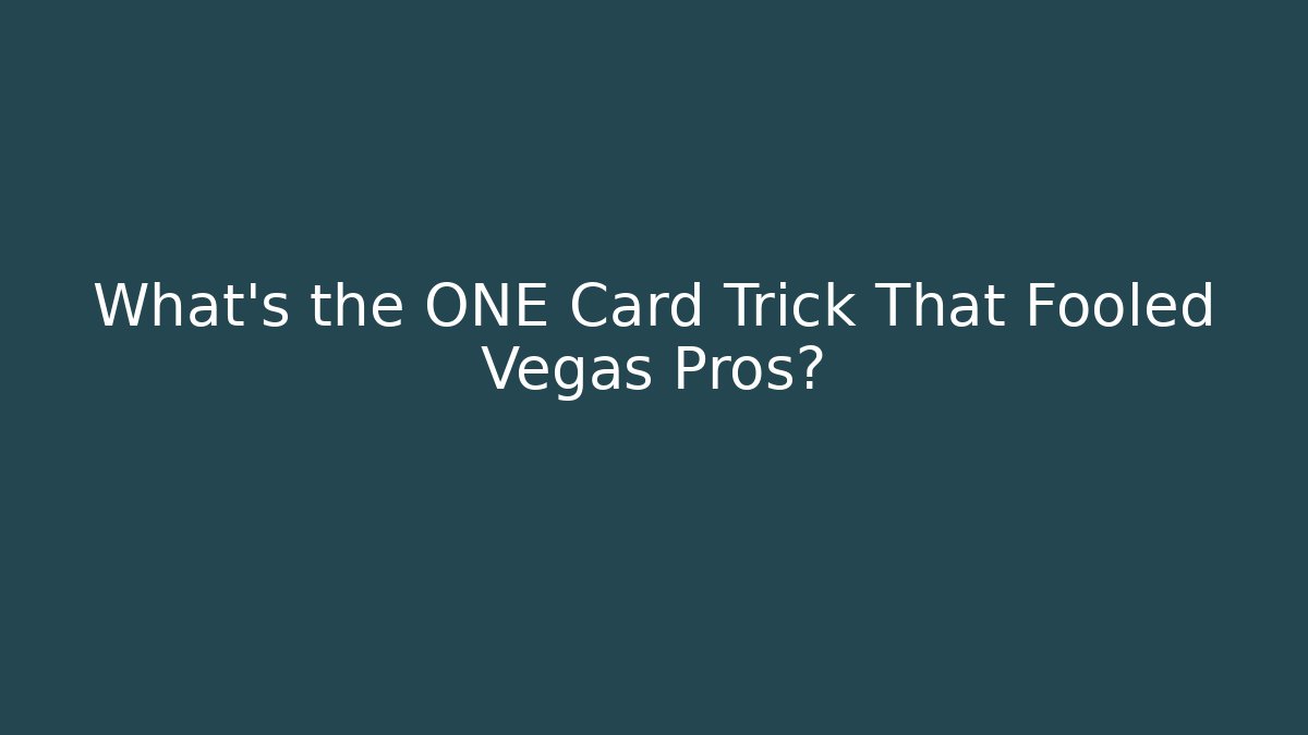What’s the ONE Card Trick That Fooled Vegas Pros?