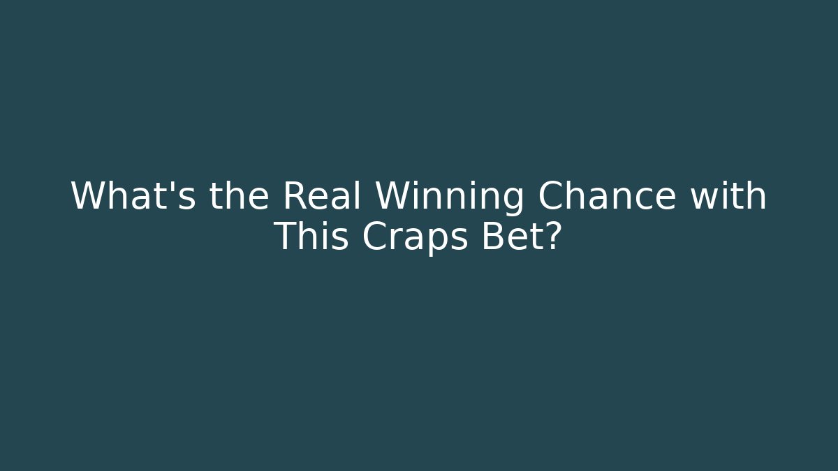 What’s the Real Winning Chance with This Craps Bet?