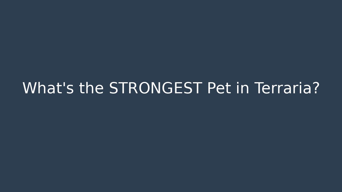 What’s the STRONGEST Pet in Terraria?