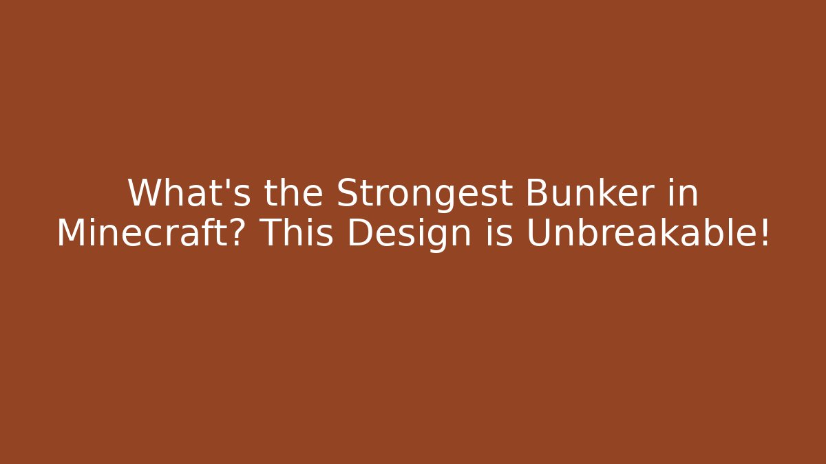 What’s the Strongest Bunker in Minecraft? This Design is Unbreakable!